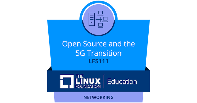 LFS111: Open Source and the 5G Transition